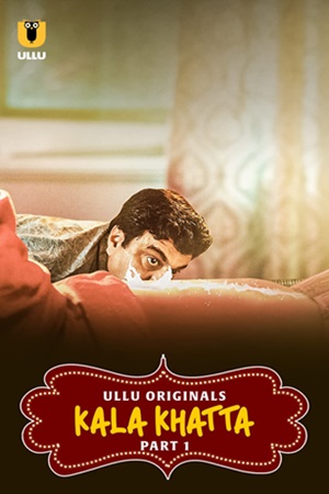 Kala Khatta – Part 1 (2024) UllU Original
