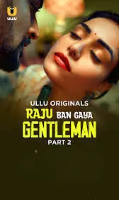 Raju Ban Gaya Gentleman – Part 2 (2025) UllU Original
